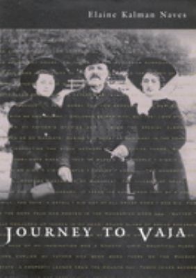 Journey to Vaja : reconstructing the world of a Hungarian-Jewish family