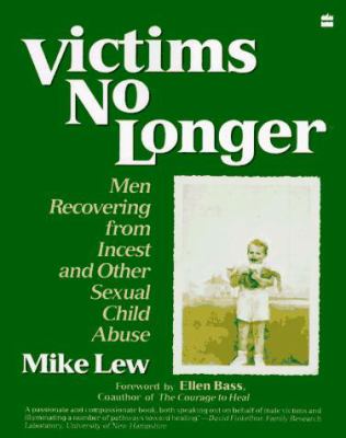 Victims no longer : men recovering from incest and other sexual child abuse
