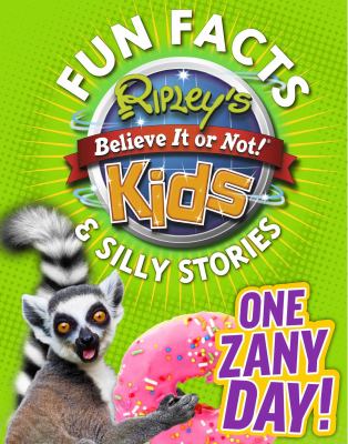 Fun facts & silly stories : one zany day!