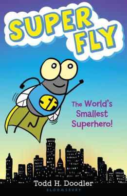 Super Fly : the world's smallest superhero!