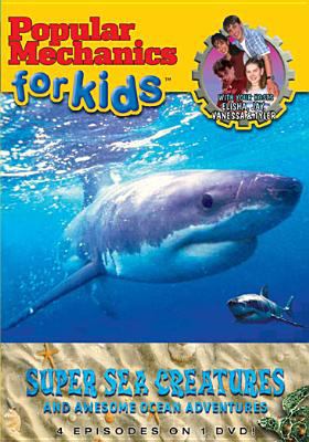 Popular mechanics for kids. Super sea creatures and awesome ocean adventures