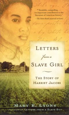 Letters from a slave girl : the story of Harriet Jacobs