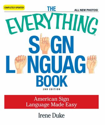 The everything sign language book : American Sign Language made easy