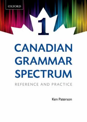 Canadian grammar spectrum 1 : reference and practice