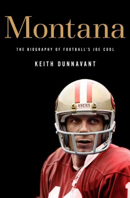 Montana : the biography of football's Joe Cool