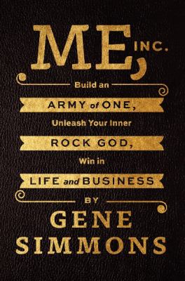 Me, Inc. : build an army of one, unleash your inner rock god, win in life and business