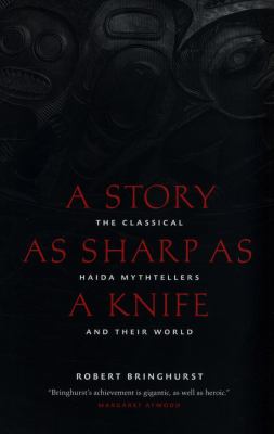 A story as sharp as a knife : the classical Haida mythtellers and their world