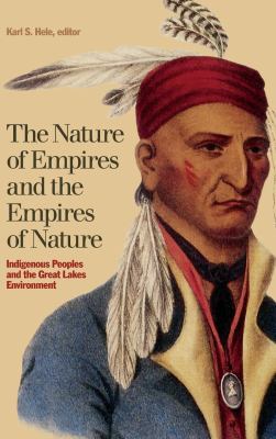 The nature of empires and the empires of nature : indigenous peoples and the Great Lakes environment
