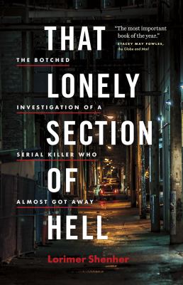 That lonely section of Hell : living inside the failed investigation of a serial killer.