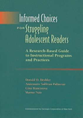 Informed choices for struggling adolescent readers : a research-based guide to instructional programs and practices