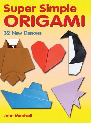 Super simple origami : 32 new designs