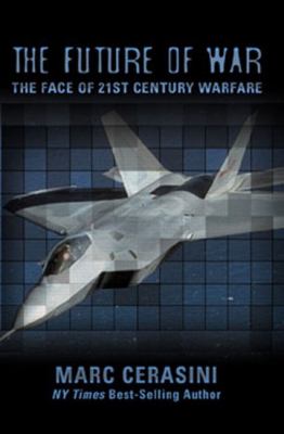 The future of war : the face of 21st-century warfare