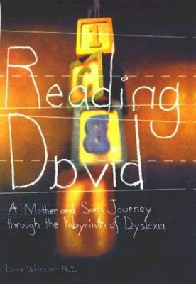 Reading David : a mother and son's journey through the labyrinth of dyslexia
