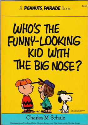 Who's the funny-looking kid with the big nose?