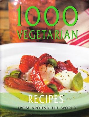 1000 vegetarian : recipes from around the world.