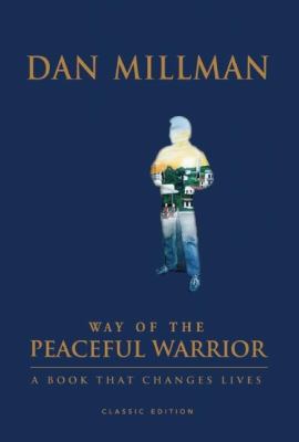 Way of the peaceful warrior : a book that changes lives