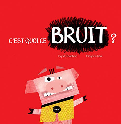 Mais c'est quoi ce bruit?