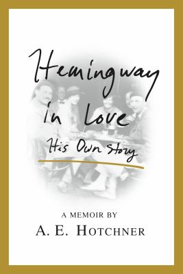 Hemingway in love : his own story : a memoir