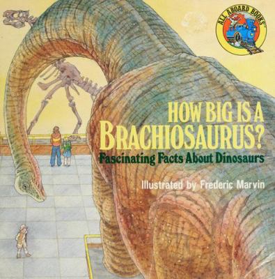 How big is a brachiosaurus? : fascinating facts about dinosaurs