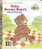 Baby Brown Bear's big bellyache