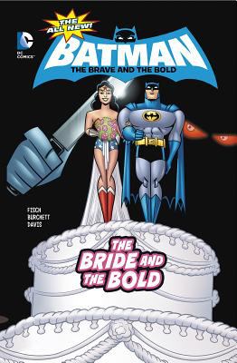 The all new! Batman : the brave and the bold. 4, The bride and the bold /