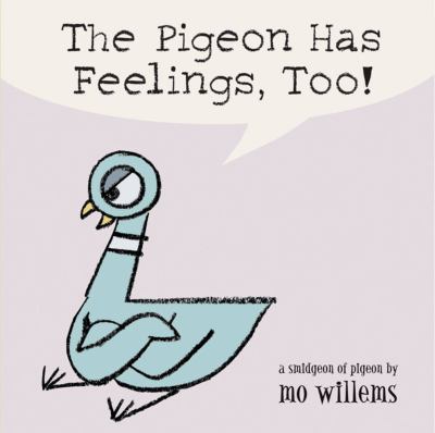 The Pigeon has feelings, too! : a smidgeon of pigeon