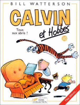 Calvin et Hobbes. 10, Tous aux abris! /