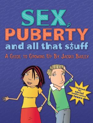 Sex, Puberty, and All That Stuff : A guide to growing up