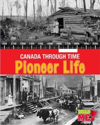 Canada through time. Pioneer life /