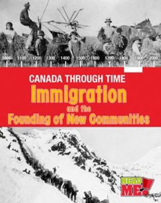 Canada through time. Immigration and new communities /