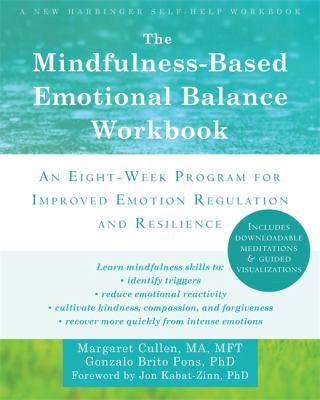 The mindfulness-based emotional balance workbook : an eight-week program for improved emotion regulation and resilience