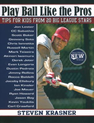 Play ball like the pros : tips for kids from 20 big league stars