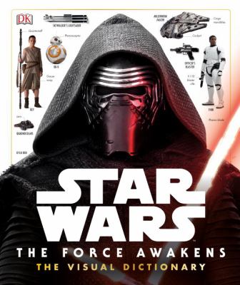 Star Wars, the force awakens : the visual dictionary