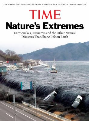 Nature's extremes : earthquakes, tsunamis and the other natural disasters that shape life on Earth