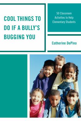 Cool things to do if a bully's bugging you : 50 classroom activities to help elementary students