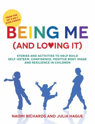 Being me (and loving it) : classroom stories and activities to teach children aged 5-11 about self-esteem, friendship, body image and more