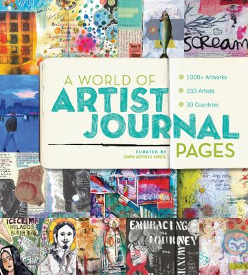 A world of artist journal pages: 1000+ Artworks, 230 Artists, 30 Countries