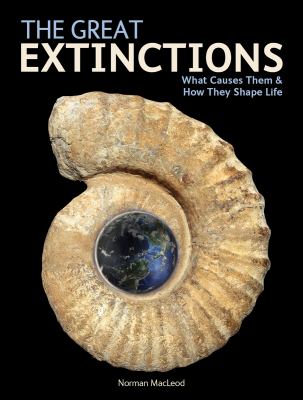 The great extinctions : what causes them & how they shape life