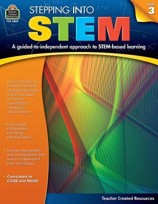 Stepping into STEM, grade 3 : a guided-to-independent approach to STEM-based learning