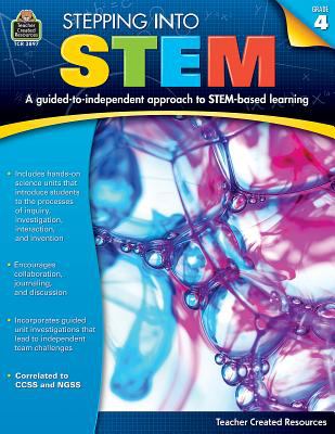 Stepping into STEM, grade 4 : a guided-to independent approach to STEM-based learning
