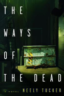 The ways of the dead : a novel