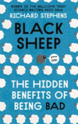 Black sheep : the hidden benefits of being bad