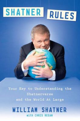 Shatner rules : your guide to understanding the Shatnerverse and the world at large