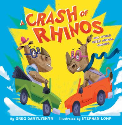 A crash of rhinos : and other wild animal groups