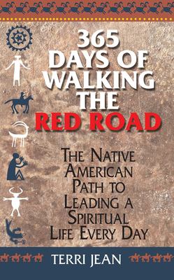 365 days of walking the Red Road : the Native American path to leading a spiritual life every day