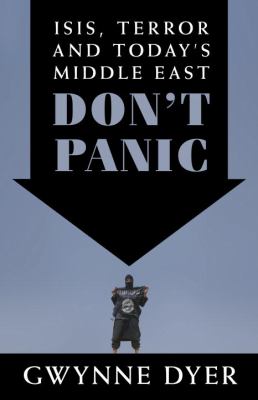 Don't panic : ISIS, terror and today's Middle East