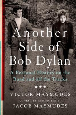 Another side of Bob Dylan : a personal history on the road and off the tracks