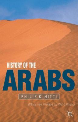 History of the Arabs : from the earliest times to the present