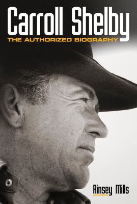 Carroll Shelby : the authorized biography