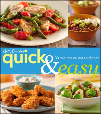 Betty Crocker quick & easy cookbook : 30 minutes or less to dinner
